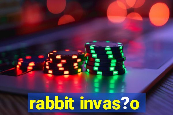 rabbit invas?o