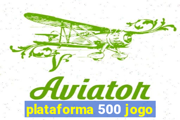 plataforma 500 jogo