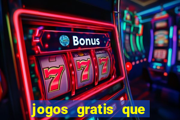 jogos gratis que da dinheiro