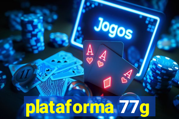 plataforma 77g