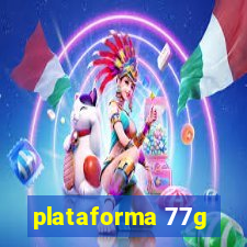 plataforma 77g