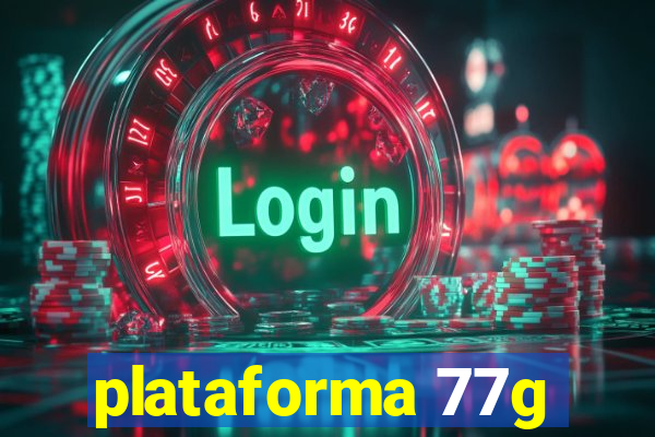 plataforma 77g