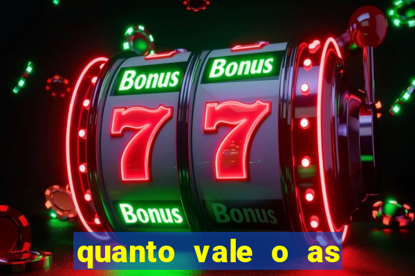 quanto vale o as no 21