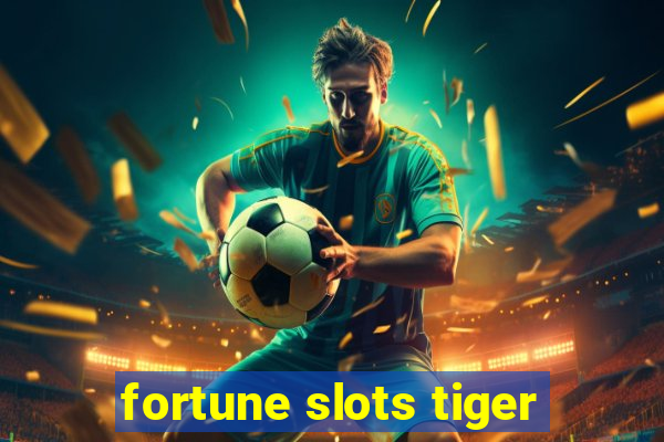 fortune slots tiger