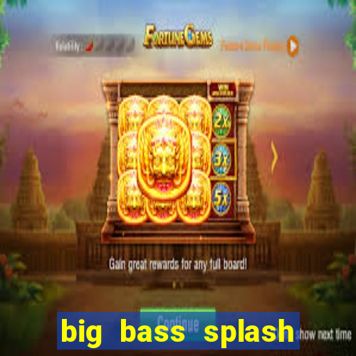 big bass splash demo betano