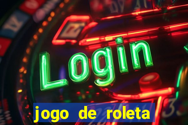 jogo de roleta para ganhar dinheiro