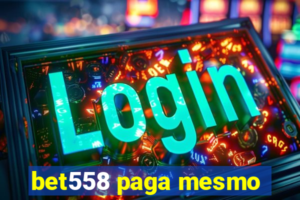 bet558 paga mesmo