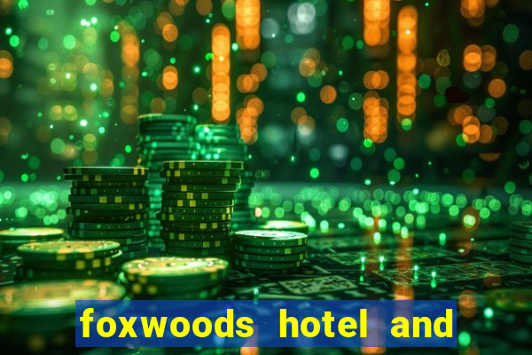 foxwoods hotel and casino connecticut