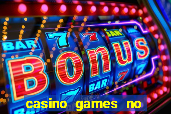 casino games no deposit real money