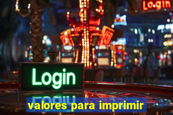 valores para imprimir