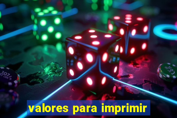 valores para imprimir