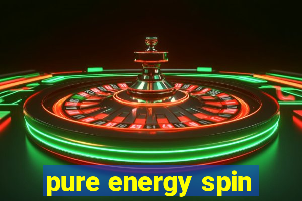 pure energy spin