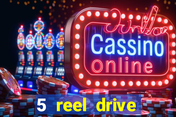 5 reel drive casino slot