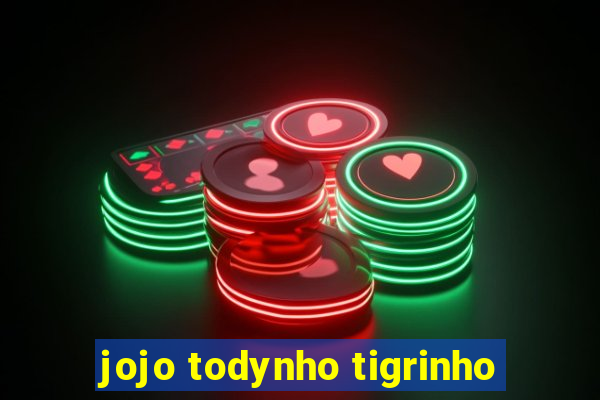 jojo todynho tigrinho