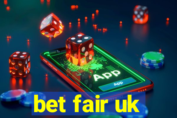 bet fair uk