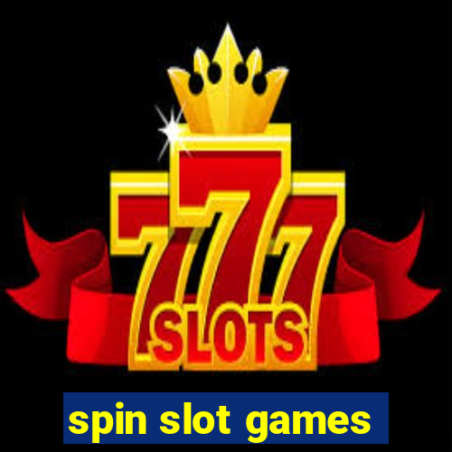 spin slot games