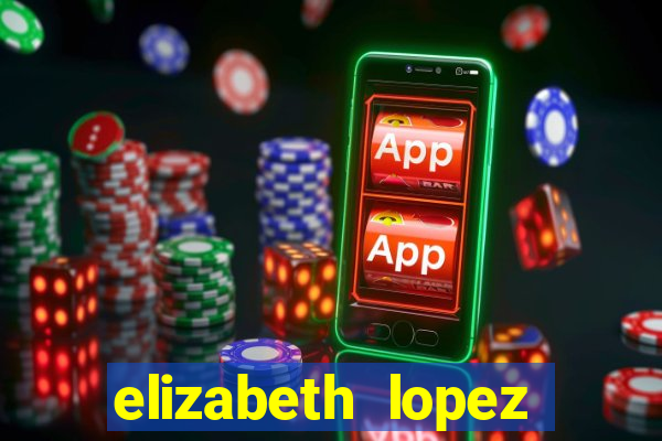 elizabeth lopez sanches nua