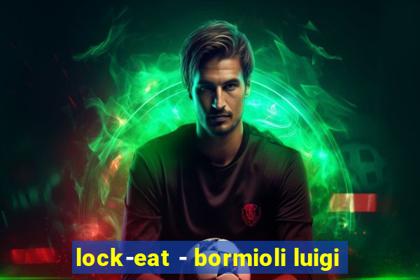 lock-eat - bormioli luigi