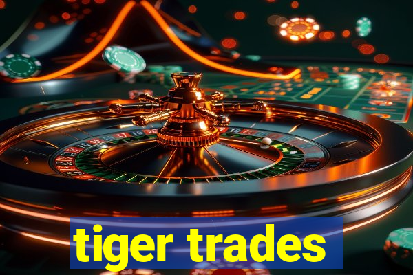 tiger trades