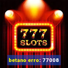 betano erro: 77008