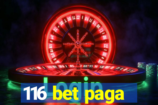 116 bet paga