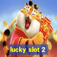 lucky slot 2