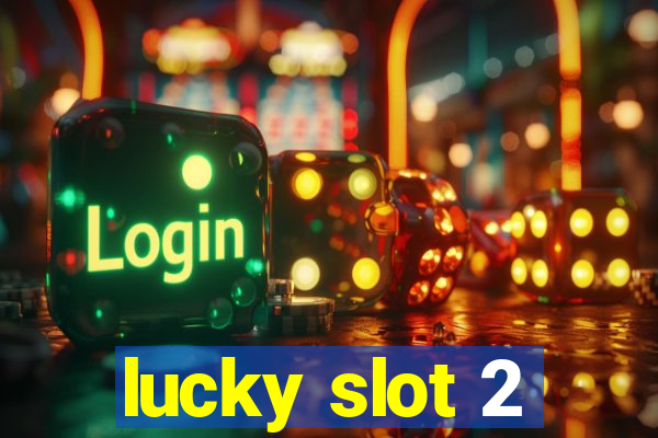 lucky slot 2