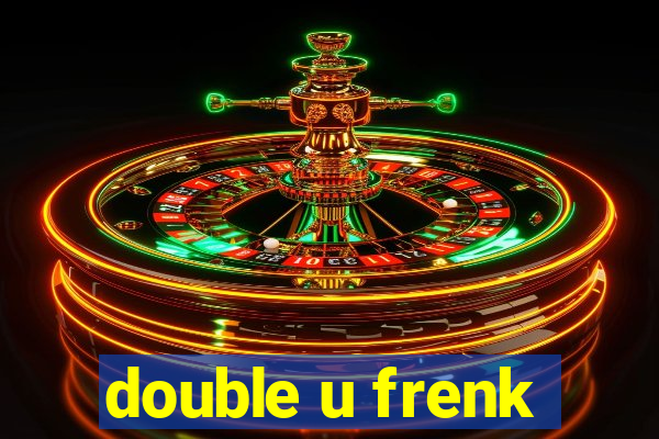 double u frenk