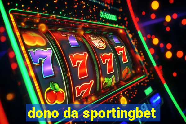 dono da sportingbet