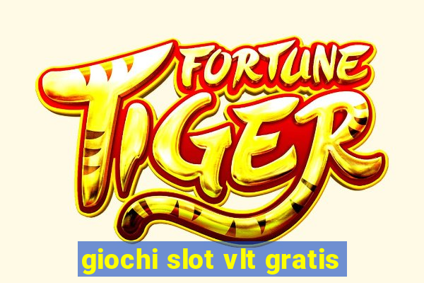 giochi slot vlt gratis