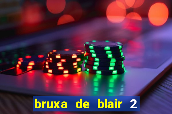 bruxa de blair 2 filme completo dublado