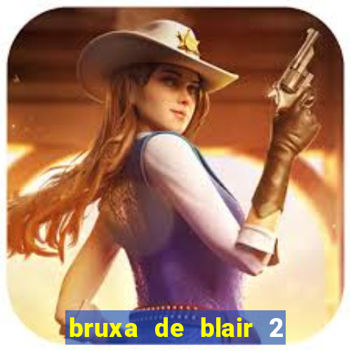 bruxa de blair 2 filme completo dublado