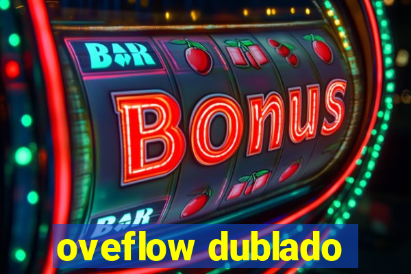 oveflow dublado