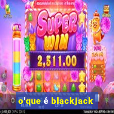 o'que é blackjack