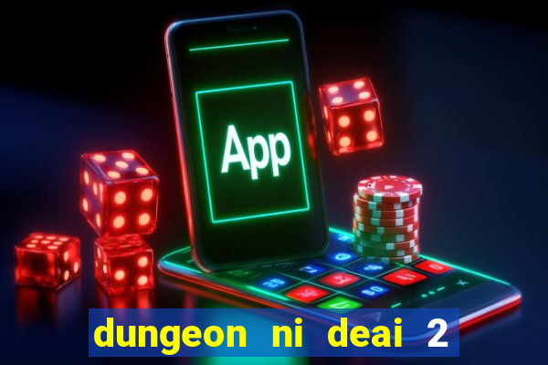 dungeon ni deai 2 temporada dublado data de lan amento