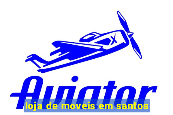 loja de moveis em santos