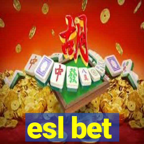 esl bet