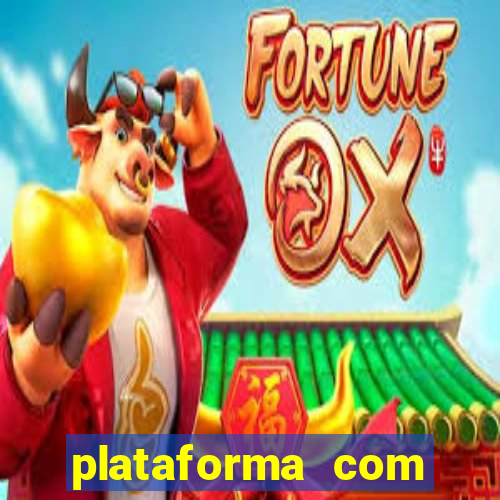 plataforma com bonus de cadastro fortune tiger