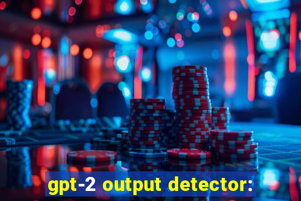 gpt-2 output detector: