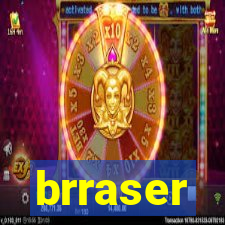 brraser