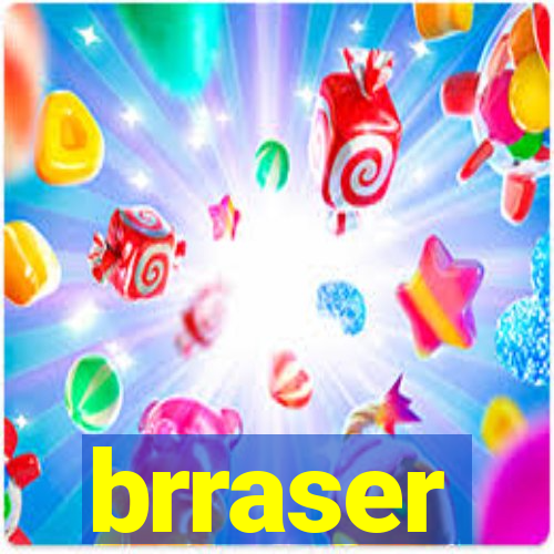 brraser