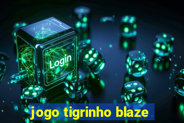 jogo tigrinho blaze