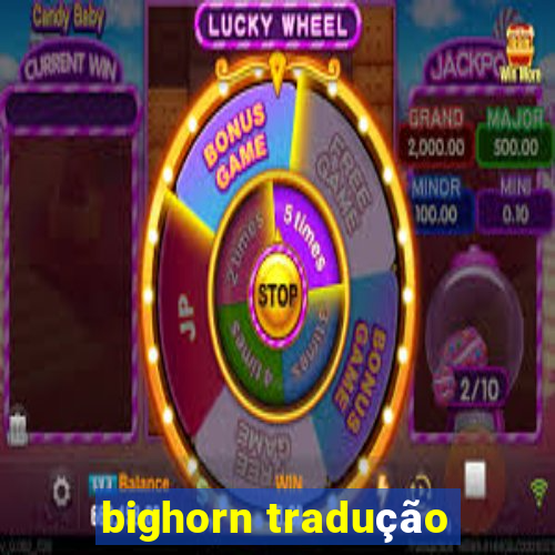 bighorn tradução