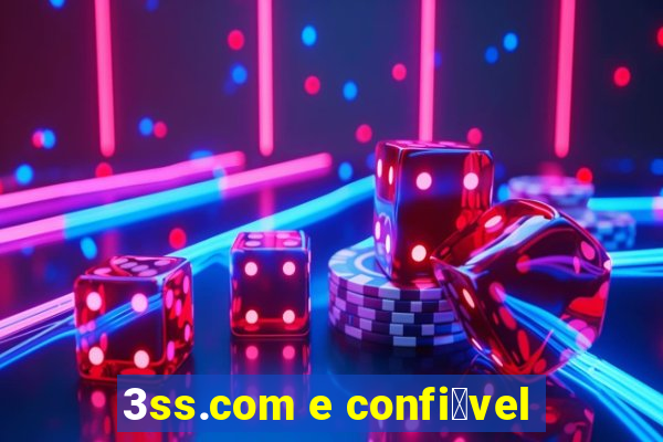 3ss.com e confi谩vel