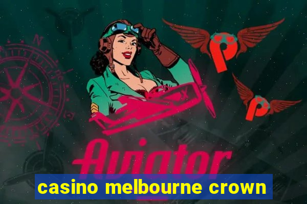 casino melbourne crown