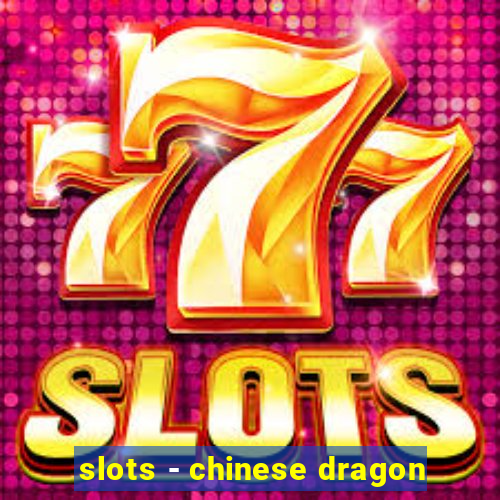 slots - chinese dragon