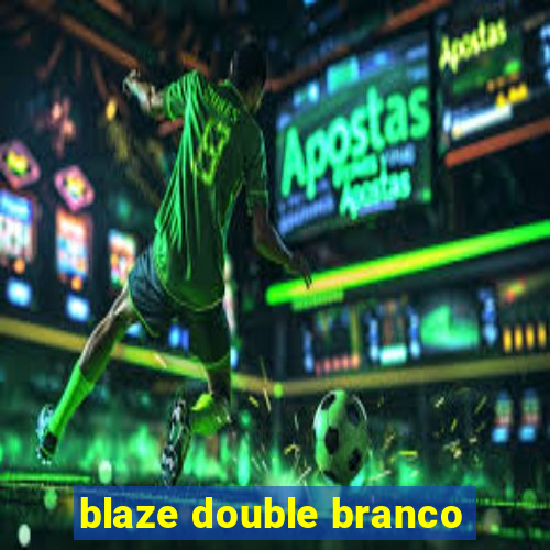 blaze double branco