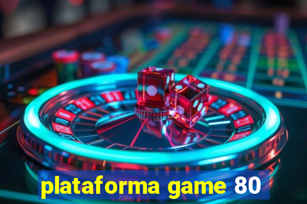 plataforma game 80