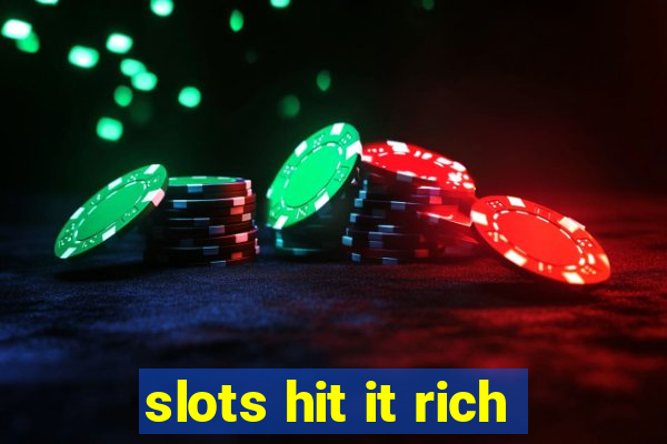 slots hit it rich