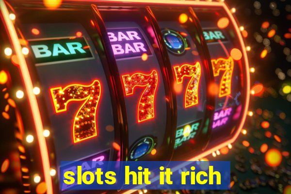 slots hit it rich